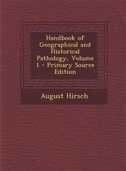 Handbook of Geographical and Historical Pathology, Volume 1 - Primary Source Edition,1293427578,9781293427576