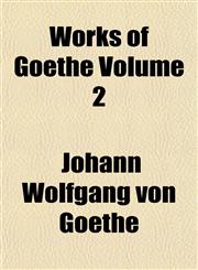 Works of Goethe Volume 2,1152925113,9781152925113