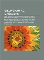 Gillingham F.C. managers Iwan Roberts, Tony Pulis, Mark Stimson, Andy Hessenthaler, List of Gillingham F.C. managers, Glenn Roeder,1155884671,9781155884677