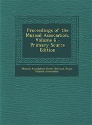 Proceedings of the Musical Association, Volume 6 - Primary Source Edition,1295331535,9781295331536