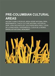 Pre-Columbian cultural areas Ancient Pueblo Peoples, Mesa Verde National Park, Mesoamerica, Chaco Culture National Historical Park,1156656362,9781156656365