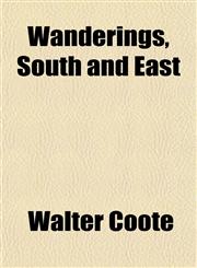 Wanderings, South and East,1151281603,9781151281609