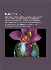 Hagebruk Botaniske hager, Gjødsel, Hagebruksredskaper, Kolonihager, Plantevernmidler, Haber-Bosch-prosessen, Grimstad Gartneri,1232781630,9781232781639