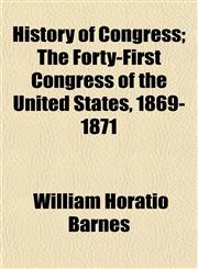 History of Congress; The Forty-First Congress of the United States, 1869-1871,1154731227,9781154731224