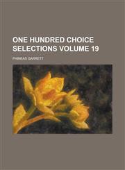 One Hundred Choice Selections Volume 19,1230030867,9781230030869