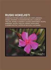 Ruski hokejisti Vjačeslav Fetisov, Boris Mihajlov, Igor Larionov, Sergej Makarov, Aleksander Malcev, Vladislav Tretjak, Sergej Fjodorov,1233391844,9781233391844