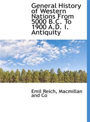General History of Western Nations From 5000 B.C. To 1900 A.D. I. Antiquity,1140232657,9781140232650