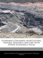 Economics Explained Agricultural, Natural Resource and Law, with Other Economics Issues,1170094597,9781170094594