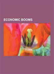 Economic Booms Elizabethan Era, Four Asian Tigers, Celtic Tiger, Roaring Twenties, Tiger Cub Economies, Gilded Age, Miracle on the Ha,1230566422,9781230566429