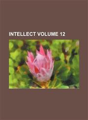 Intellect Volume 12,1231069465,9781231069462