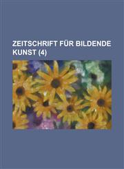 Zeitschrift Fur Bildende Kunst (4 ),1234611775,9781234611774