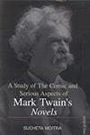 A Study of the Comic and Serious Aspects of Mark Twain's Novels 1st Published,8176258814,9788176258814