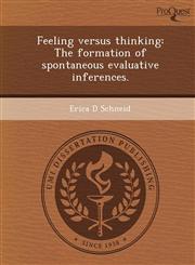 Feeling versus thinking The formation of spontaneous evaluative inferences.,1249088488,9781249088486