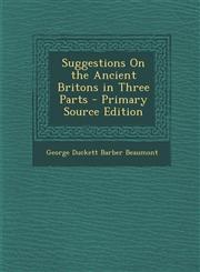 Suggestions on the Ancient Britons in Three Parts,1289476071,9781289476076