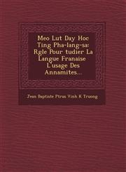 Meo Lu T Day Hoc Ti Ng Pha-Lang-Sa R Gle Pour Tudier La Langue Fran Aise L'Usage Des Annamites...,1249487153,9781249487159