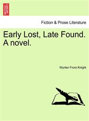 Early Lost, Late Found. a Novel.,1240876270,9781240876273