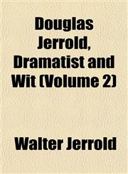 Douglas Jerrold, Dramatist and Wit (Volume 2),1152514873,9781152514874