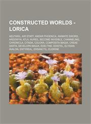 Constructed worlds - Lorica Aeutaril, Air staff, Andar Phoenica, Animate sword, Ardowyn, Atla, Aureil, Become invisible, Channeling, Chronicla, Citada, Colora, Composita magia, Creae darta, Developa magia, Edeltine, Edistel, Elysian Avalon, Entyreal, Ers,1234697165,9781234697167
