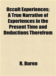 Occult Experiences; A True Narrative of Experiences in the Present Time and Deductions Therefrom,1154579700,9781154579703