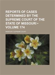 Reports of Cases Determined by the Supreme Court of the State of Missouri (Volume 174),1153835894,9781153835893