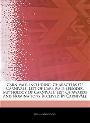 Articles On CarnivÃ le, including Characters Of CarnivÃ le, List Of CarnivÃ le Episodes, Mythology Of CarnivÃ le, List Of Awards And Nominations Received By CarnivÃ le,124252228X,9781242522284