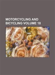 Motorcycling and bicycling Volume 18,1130781690,9781130781694