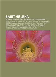 Saint Helena Biota of Saint Helena, Economy of Saint Helena, Geography of Saint Helena, History of Saint Helena,1155986903,9781155986906