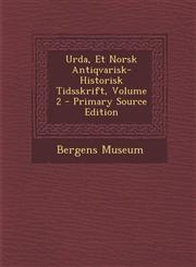 Urda, Et Norsk Antiqvarisk-Historisk Tidsskrift, Volume 2,1289734313,9781289734312