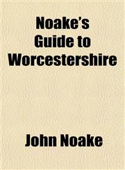 Noake's Guide to Worcestershire,1150465336,9781150465338
