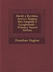 Bardd a Byrddau, Amryw Seigiau, Neu Gasgliad O Gynghanedd - Primary Source Edition,1294016318,9781294016311