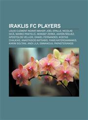 Iraklis FC players Louis Clément Ngwat-Mahop, Joël Epalle, Nicolae Dică, Marko Pantelić, Monsef Zerka, Aarón Ñíguez, Apostolos Vellios,1155706765,9781155706764