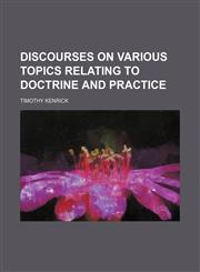 Discourses on Various Topics Relating to Doctrine and Practice (Volume 2),1150919329,9781150919329