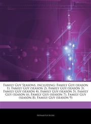 Articles On Family Guy Seasons, including Family Guy (season 1), Family Guy (season 2), Family Guy (season 3), Family Guy (season 4), Family Guy (season 5), Family Guy (season 6), Family Guy (season 7), Family Guy (season 8),1244003719,9781244003712