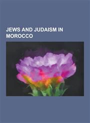 Jews and Judaism in Morocco Jewish Moroccan History, Judaism in Morocco, Moroccan Jews, Mordechai Vanunu, History of the Jews in Morocco, Ilan Hal,1230627057,9781230627052
