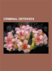 Criminal Defenses Insanity Defense, M'Naghten Rules, Gay Panic Defense, Right of Self-Defense, Castle Doctrine, Superior Orders, Self-de,1230537120,9781230537122