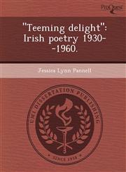 "Teeming delight" Irish poetry 1930--1960.,1249900794,9781249900795