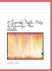 U Ugarskoj Dulibi, Prilog K Poznavanju Flore Velebita.,1140644122,9781140644125