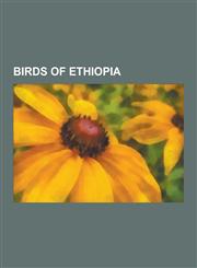 Birds of Ethiopia Ostrich, List of Birds of Ethiopia, Common Waxbill, Lesser Flamingo, African Silverbill, African Fish Eagle, Saddle-Bi,1230535845,9781230535845