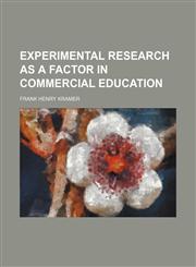 Experimental Research as a Factor in Commercial Education,1150551860,9781150551864