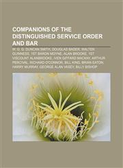 Companions of the Distinguished Service Order and Bar W. G. G. Duncan Smith, Douglas Bader, Walter Guinness, 1st Baron Moyne, Alan Brooke,123328746X,9781233287468