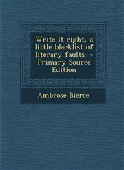 Write It Right, a Little Blacklist of Literary Faults,1289621497,9781289621490