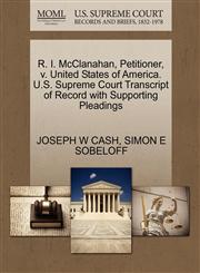 R. I. McClanahan, Petitioner, v. United States of America. U.S. Supreme Court Transcript of Record with Supporting Pleadings,1270420380,9781270420385