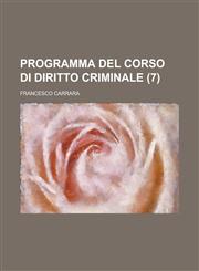 Programma del Corso Di Diritto Criminale (7),1235976998,9781235976995