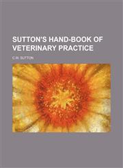 Sutton's hand-book of veterinary practice,1231235721,9781231235720