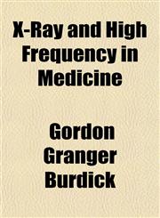 X-Ray and High Frequency in Medicine,1152141996,9781152141995