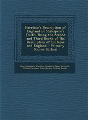 Harrison's Description of England in Shakspere's Youth Being the Second and Third Books of His Description of Britaine and England - Primary Source E,1293596418,9781293596418