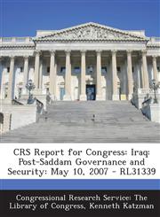 Crs Report for Congress Iraq: Post-Saddam Governance and Security: May 10, 2007 - Rl31339,1295249480,9781295249480