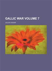 Gallic war Volume 7,1236836898,9781236836892
