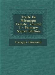 Traite de Mecanique Celeste, Volume 1 - Primary Source Edition,129473864X,9781294738640