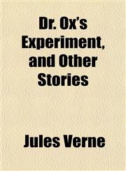 Dr. Ox's Experiment, and Other Stories,1152243667,9781152243668